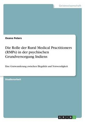 Die Rolle der Rural Medical Practitioners (RMPs) in der psychischen Grundversorgung Indiens - Oxana Peters