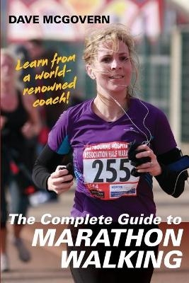 The Complete Guide to Marathon Walking - Dave McGovern