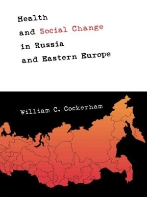 Health and Social Change in Russia and Eastern Europe - William C. Cockerham