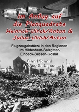 Im Anflug auf die Planquadrate Heinrich-Ulrich/Anton & Julius-Ulrich/Anton - Bernd Sternal, Werner Hartmann