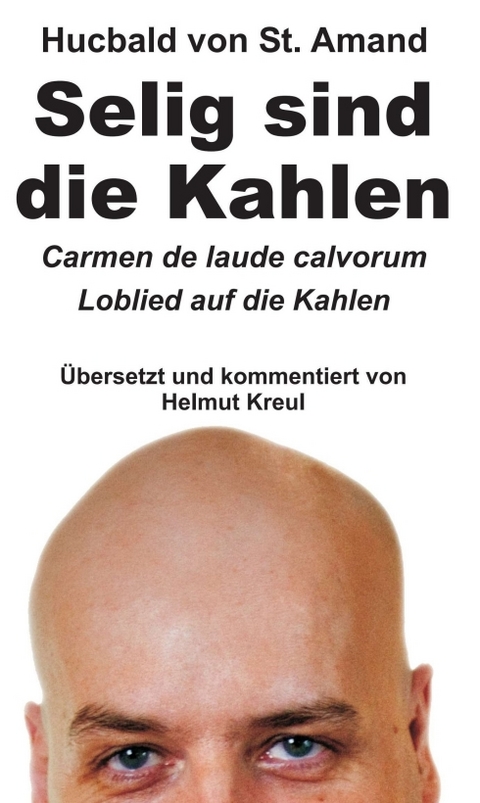 Hucbald von St. Amand: Selig sind die Kahlen - Helmut Kreul
