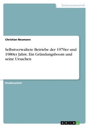 Selbstverwaltete Betriebe der 1970er und 1980er Jahre. Ein Gründungsboom und seine Ursachen