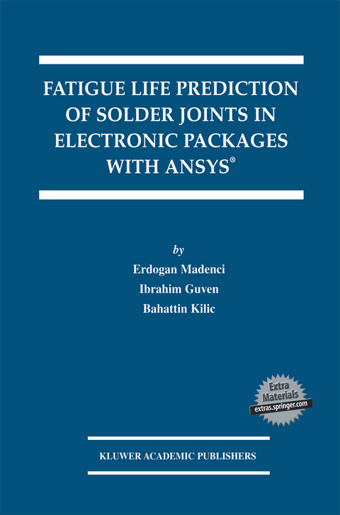 Fatigue Life Prediction of Solder Joints in Electronic Packages with Ansys&reg; - Erdogan Madenci, Ibrahim Guven, Bahattin Kilic