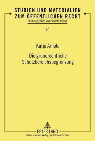 Die grundrechtliche Schutzbereichsbegrenzung