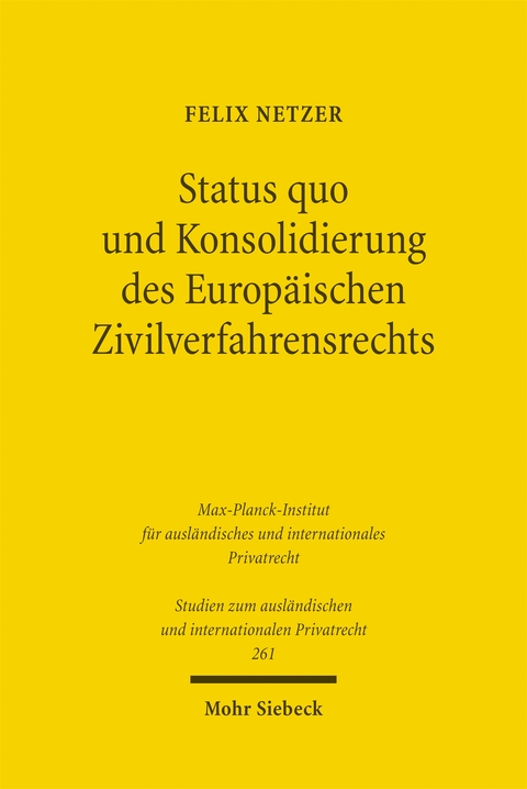 Status quo und Konsolidierung des Europ&auml;ischen Zivilverfahrensrechts - Felix Netzer