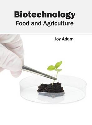 Biotechnology: Food and Agriculture - 