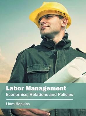 Labor Management: Economics, Relations and Policies