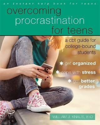Overcoming Procrastination for Teens - William J Knaus