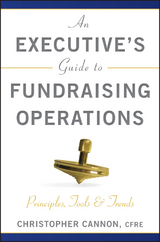 An Executive's Guide to Fundraising Operations - Christopher M. Cannon