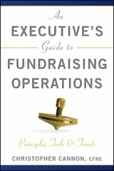 An Executive's Guide to Fundraising Operations - Christopher M. Cannon