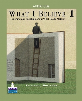What I Believe 1: Listening and Speaking about What Really Matters, Classroom Audio CDs - Mary Ward
