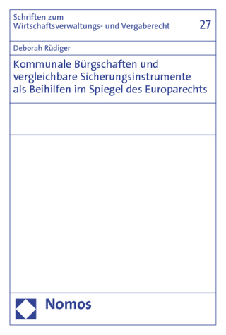 Kommunale Bürgschaften und vergleichbare Sicherungsinstrumente als Beihilfen im Spiegel des Europarechts