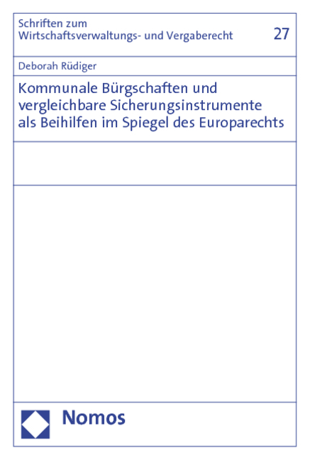 Kommunale B&uuml;rgschaften und vergleichbare Sicherungsinstrumente als Beihilfen im Spiegel des Europarechts - Deborah R&uuml;diger