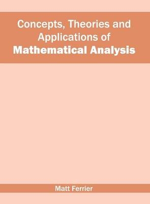 Concepts, Theories and Applications of Mathematical Analysis - 