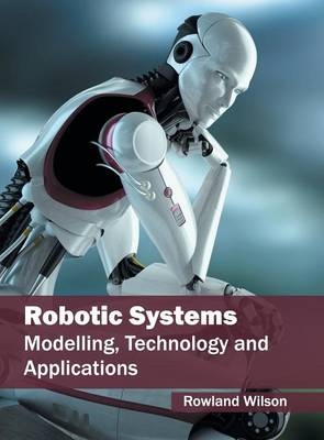 Robotic Systems: Modelling, Technology and Applications - 