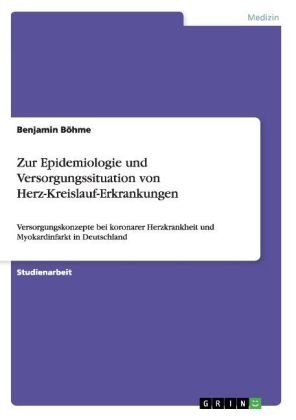 Zur Epidemiologie und Versorgungssituation von Herz-Kreislauf-Erkrankungen - Benjamin B&ouml;hme