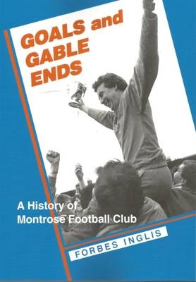 Goals and Gable Ends - Forbes Inglis