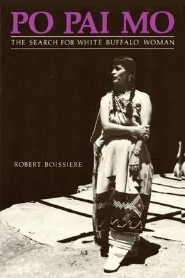 Po Pai Mo, The Search for White Buffalo Woman, Life Among the Native Americans - Robert Boissiere
