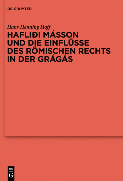 Hafli&eth;i M&aacute;sson und die Einfl&uuml;sse des r&ouml;mischen Rechts in der Gr&aacute;g&aacute;s - Hans Henning Hoff