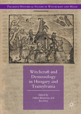 Witchcraft and Demonology in Hungary and Transylvania - 