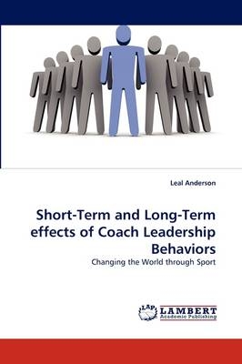 Short-Term and Long-Term effects of Coach Leadership Behaviors - Leal Anderson