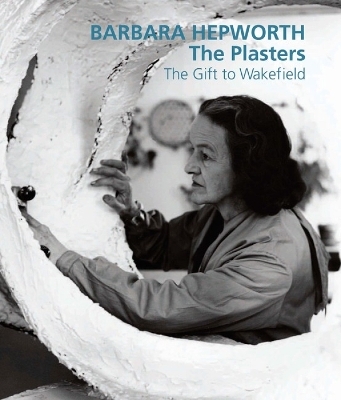 Barbara Hepworth: The Plasters - 