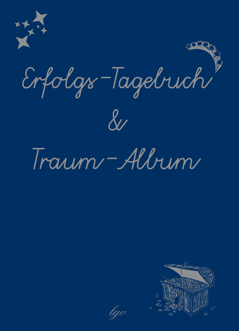 Erfolgs-Tagebuch & Traumalbum - Markus Leyacker-Schatzl