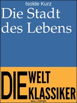 Die Stadt des Lebens - Isolde Kurz