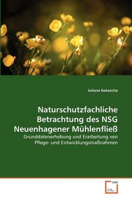 Naturschutzfachliche Betrachtung des NSG Neuenhagener M&uuml;hlenflie&szlig; - Juliane Kokoscha