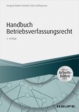 Handbuch Betriebsverfassungsrecht - inkl. Arbeitshilfen online - Irmgard K&uuml;fner-Schmitt, Aino Schleusener