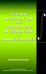 Vector Integration and Stochastic Integration in Banach Spaces - Nicolae Dinculeanu