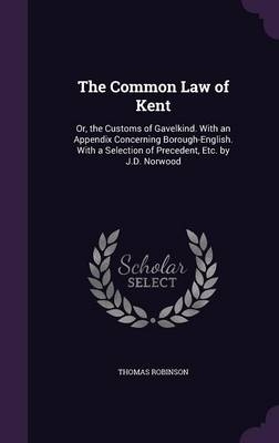 The Common Law of Kent - Thomas Robinson