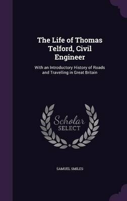 The Life of Thomas Telford, Civil Engineer - Samuel Smiles