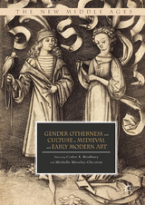 Gender, Otherness, and Culture in Medieval and Early Modern Art - 
