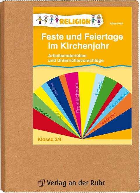 Feste und Feiertage im Kirchenjahr &ndash; Klasse 3/4 - Aline Kurt