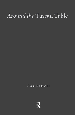 Around the Tuscan Table - Carole M. Counihan