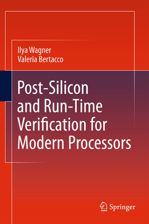 Post-Silicon and Runtime Verification for Modern Processors - Ilya Wagner, Valeria Bertacco