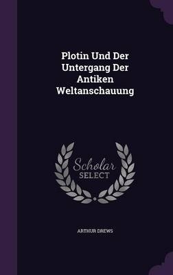 Plotin Und Der Untergang Der Antiken Weltanschauung