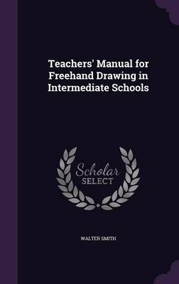 Teachers' Manual for Freehand Drawing in Intermediate Schools