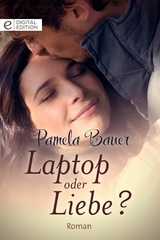 Laptop oder Liebe? - Pamela Bauer
