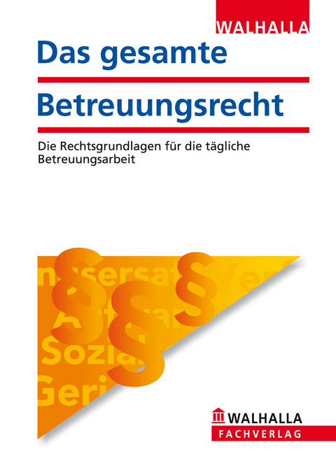Das gesamte Betreuungsrecht Ausgabe 2012 - Walhalla Walhalla Fachredaktion