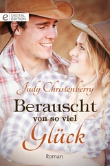 Berauscht von so viel Gl&uuml;ck - Judy Christenberry