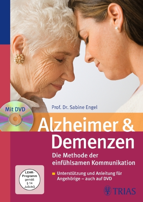 Alzheimer & Demenzen. Die Methode der einf&uuml;hlsamen Kommunikation - Sabine Engel