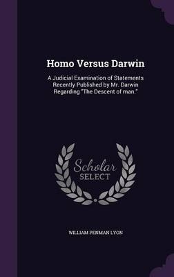Homo Versus Darwin - William Penman Lyon