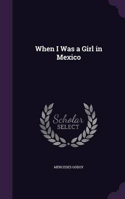 When I Was a Girl in Mexico - Mercedes Godoy
