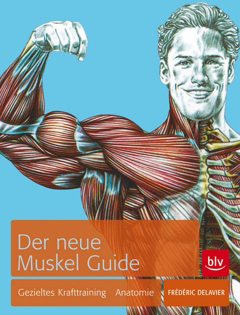 Der neue Muskel Guide - Fr&eacute;d&eacute;ric Delavier