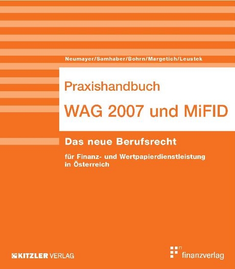 Praxishandbuch WAG 2007 und MiFID - Johannes Neumayer, Herbert Samhaber, Philipp Bohrn, Oliver Leustek