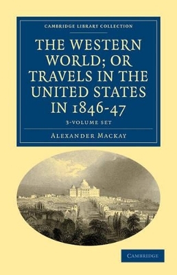 The Western World; or, Travels in the United States in 1846–47 3 Volume Set