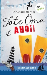 Tote Oma Ahoi! - Christiane Martini