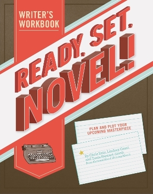 Ready Set Novel! A Workbook - Tavia Stewart-Streit, Lindsey Grant, Chris Baty